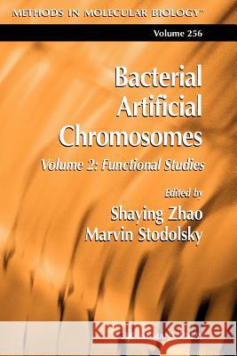 Bacterial Artificial Chromosomes: Volume 2: Functional Studies Zhao, Shaying 9781617372896 Springer