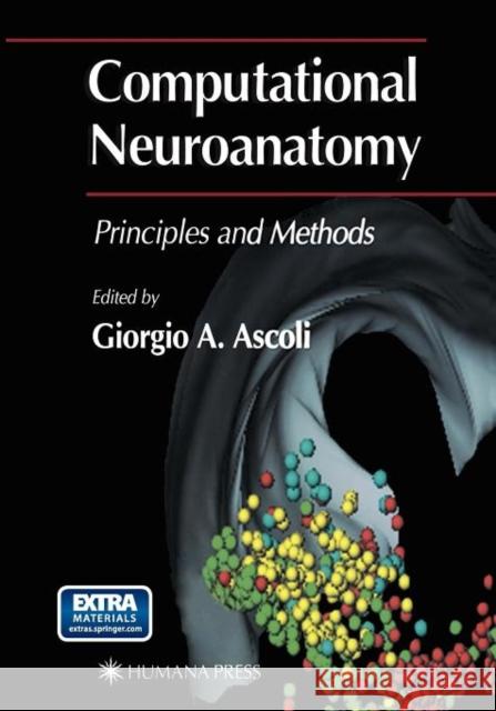 Computational Neuroanatomy: Principles and Methods Ascoli, Giorgio A. 9781617372971 Springer