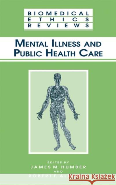 Mental Illness and Public Health Care James M. Humber Robert F. Almeder 9781617373107 Springer