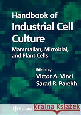 Handbook of Industrial Cell Culture: Mammalian, Microbial, and Plant Cells Vinci, Victor A. 9781617373152 Springer