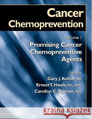 Cancer Chemoprevention: Volume 1: Promising Cancer Chemopreventive Agents Kelloff, Gary J. 9781617373428 Springer