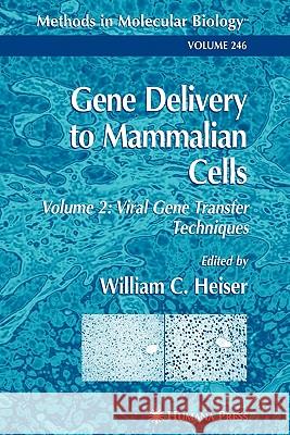 Gene Delivery to Mammalian Cells: Volume 1: Nonviral Gene Transfer Techniques Heiser, William C. 9781617373497 Springer