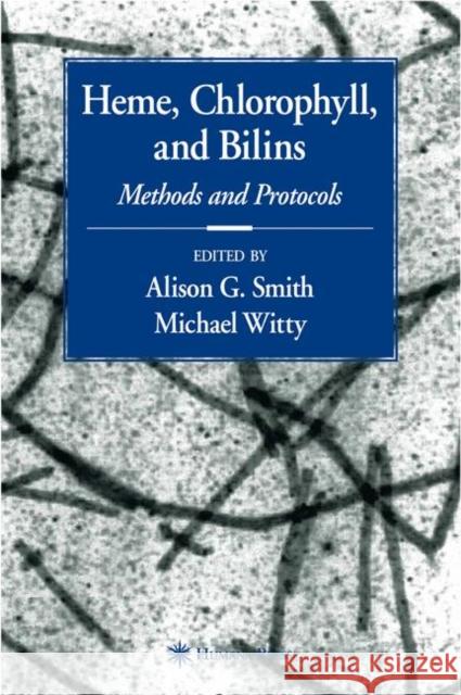 Heme, Chlorophyll, and Bilins: Methods and Protocols Smith, Alison 9781617373657 Springer