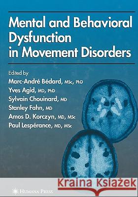 Mental and Behavioral Dysfunction in Movement Disorders Marc-Andre Bedard Yves Agid Sylvain Chouinard 9781617373725 Springer