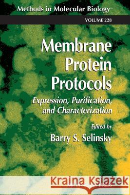 Membrane Protein Protocols: Expression, Purification, and Characterization Selinsky, Barry S. 9781617373763 Springer