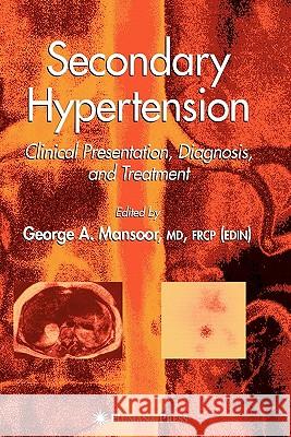 Secondary Hypertension: Clinical Presentation, Diagnosis, and Treatment Mansoor, George A. 9781617373831 Springer