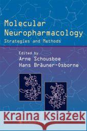 Molecular Neuropharmacology: Strategies and Methods Schousboe, Arne 9781617373848 Springer