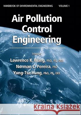 Air Pollution Control Engineering Lawrence K. Wang Norman C. Pereira Yung-Tse Hung 9781617373978 Springer