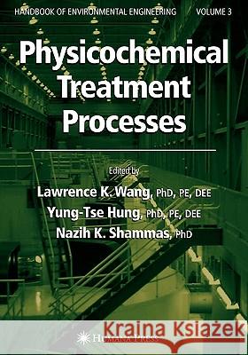 Physicochemical Treatment Processes: Volume 3 Wang, Lawrence K. 9781617373985 Springer