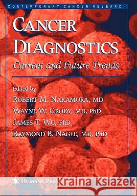 Cancer Diagnostics: Current and Future Trends Nakamura, Robert M. 9781617373992 Springer