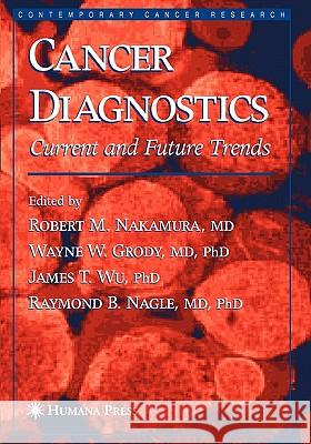 Cancer Diagnostics: Current and Future Trends Nakamura, Robert M. 9781617373992