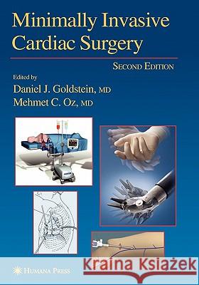 Minimally Invasive Cardiac Surgery Daniel J. Goldstein Mehmet C. Oz 9781617374005 Springer