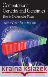 Computational Genetics and Genomics: Tools for Understanding Disease Peltz, Gary 9781617374098 Springer