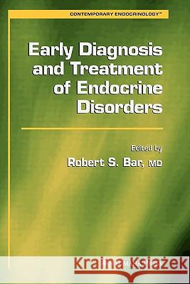 Early Diagnosis and Treatment of Endocrine Disorders Robert S. Bar 9781617374142 Springer