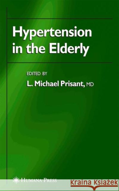Hypertension in the Elderly L. Michael Prisant 9781617374180 Springer