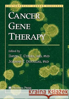 Cancer Gene Therapy David T. Curiel Joanne T. Douglas 9781617374258