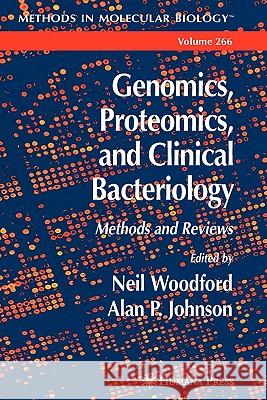 Genomics, Proteomics, and Clinical Bacteriology: Methods and Reviews Woodford, Neil 9781617374289