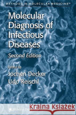 Molecular Diagnosis of Infectious Diseases Jochen Decker Udo Reischl 9781617374302 Springer