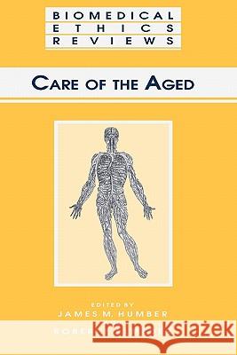 Care of the Aged James M. Humber Robert F. Almeder 9781617374449 Springer