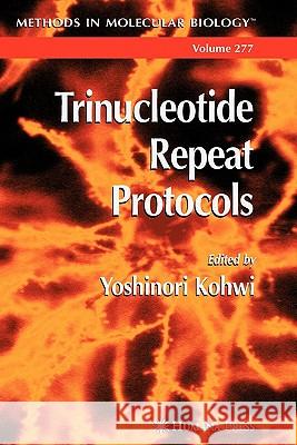 Trinucleotide Repeat Protocols Yoshinori Kohwi 9781617374463 Springer