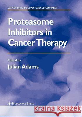 Proteasome Inhibitors in Cancer Therapy Julian Adams 9781617374524 Springer