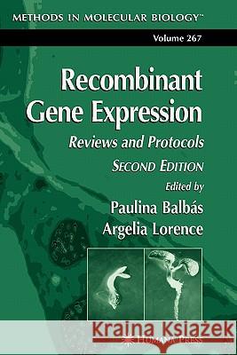 Recombinant Gene Expression: Reviews and Protocols Balbas, Paulina 9781617374609 Springer