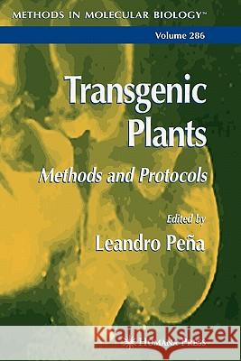 Transgenic Plants: Methods and Protocols Peña, Leandro 9781617374616 Springer