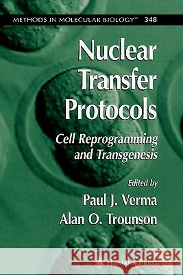 Nuclear Transfer Protocols: Cell Reprogramming and Transgenesis Verma, Paul J. 9781617374685 Springer