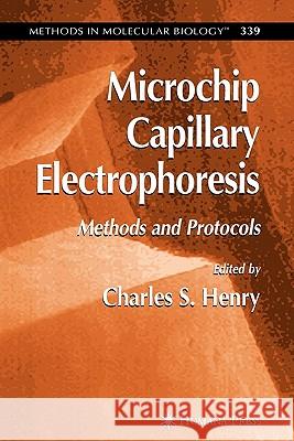 Microchip Capillary Electrophoresis: Methods and Protocols Henry, Charles 9781617374760
