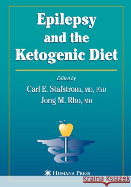 Epilepsy and the Ketogenic Diet Carl E. Stafstrom Jong M. Rho 9781617374777 Springer