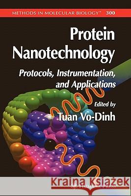 Protein Nanotechnology: Protocols, Instrumentation, and Applications Vo-Dinh, Tuan 9781617374838