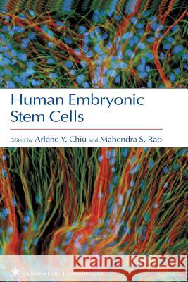 Human Embryonic Stem Cells Arlene Chiu Mahendra S. Rao 9781617374845 Springer