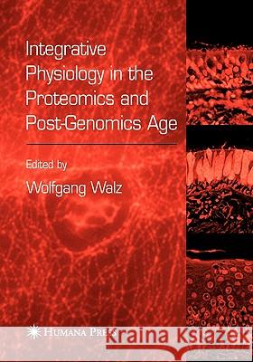 Integrative Physiology in the Proteomics and Post-Genomics Age Wolfgang Walz 9781617374883