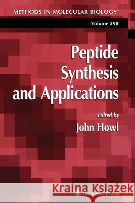 Peptide Synthesis and Applications John Howl 9781617374906 Springer