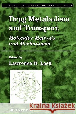 Drug Metabolism and Transport: Molecular Methods and Mechanisms Lash, Lawrence H. 9781617374944