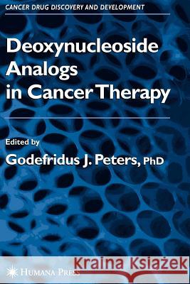 Deoxynucleoside Analogs in Cancer Therapy Godefridus J. Peters 9781617374975 Springer
