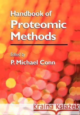 Handbook of Proteomic Methods P. Michael Conn 9781617375040 Springer