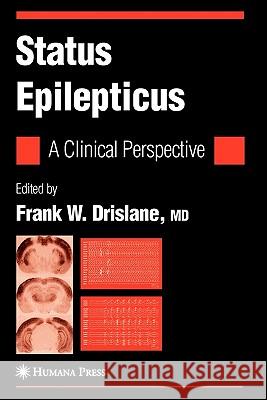 Status Epilepticus: A Clinical Perspective Drislane, Frank W. 9781617375163 Springer