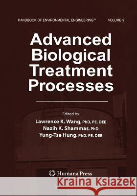 Advanced Biological Treatment Processes: Volume 9 Wang, Lawrence K. 9781617375187 Not Avail