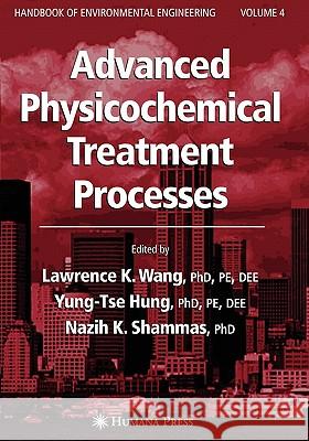 Advanced Physicochemical Treatment Processes Lawrence K. Wang Yung-Tse Hung Nazih K. Shammas 9781617375194