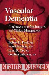 Vascular Dementia: Cerebrovascular Mechanisms and Clinical Management Paul, Robert H. 9781617375231 Springer