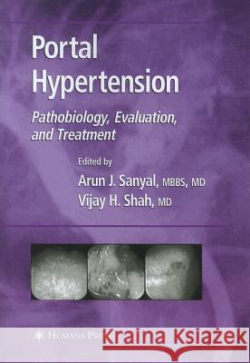 Portal Hypertension: Pathobiology, Evaluation, and Treatment Sanyal, Arun J. 9781617375354 Springer