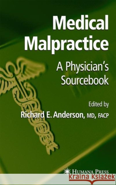 Medical Malpractice: A Physician's Sourcebook Anderson, Richard E. 9781617375361