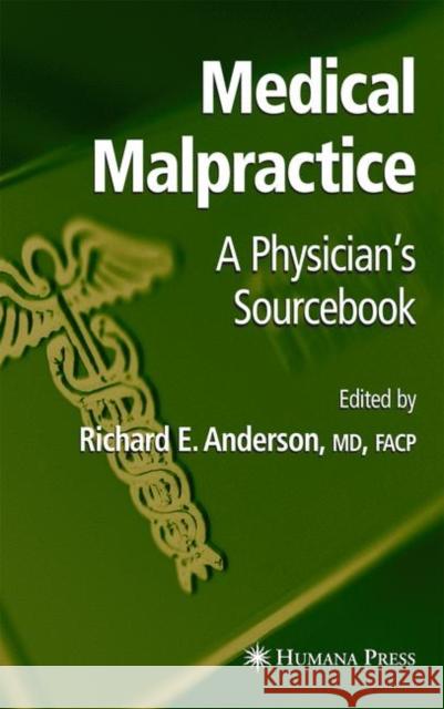 Medical Malpractice: A Physician's Sourcebook Anderson, Richard E. 9781617375361 Springer