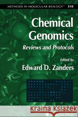 Chemical Genomics: Reviews and Protocols Zanders, Edward D. 9781617375415 Springer