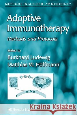 Adoptive Immunotherapy: Methods and Protocols Ludewig, Burkhard 9781617375460