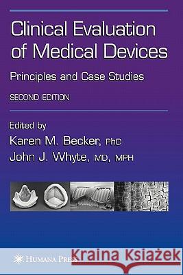 Clinical Evaluation of Medical Devices: Principles and Case Studies Becker, Karen M. 9781617375583