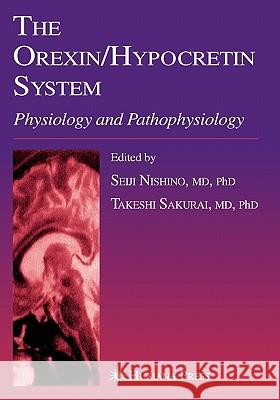 The Orexin/Hypocretin System: Physiology and Pathophysiology Nishino, Seiji 9781617375743