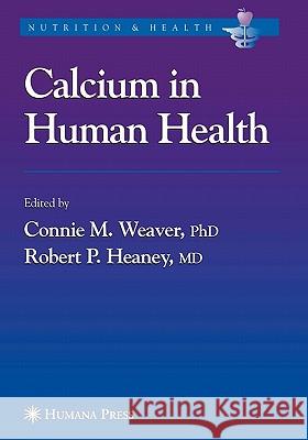 Calcium in Human Health Connie M. Weaver Robert P. Heaney 9781617375798 Springer