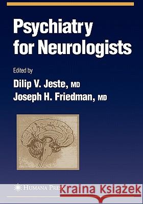 Psychiatry for Neurologists Dilip V. Jeste Joseph H. Friedman 9781617375958 Springer
